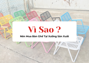 Vì Sao Nên Mua Bàn Ghế Tại Xưởng Sản Xuất Thay Vì Qua Trung Gian