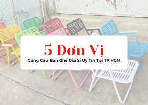 Top 5 Đơn Vị Cung Cấp Bàn Ghế Giá Sỉ Uy Tín Tại TP.HCM